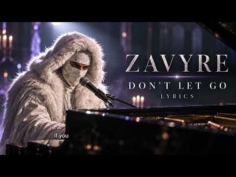 Don’t Let Go - Zavyre  Lyrics ( Official Music Video)