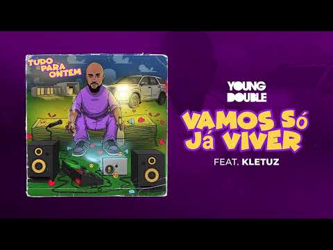 Young Double - Vamos Só Já Viver Feat Kletuz ( Áudio )