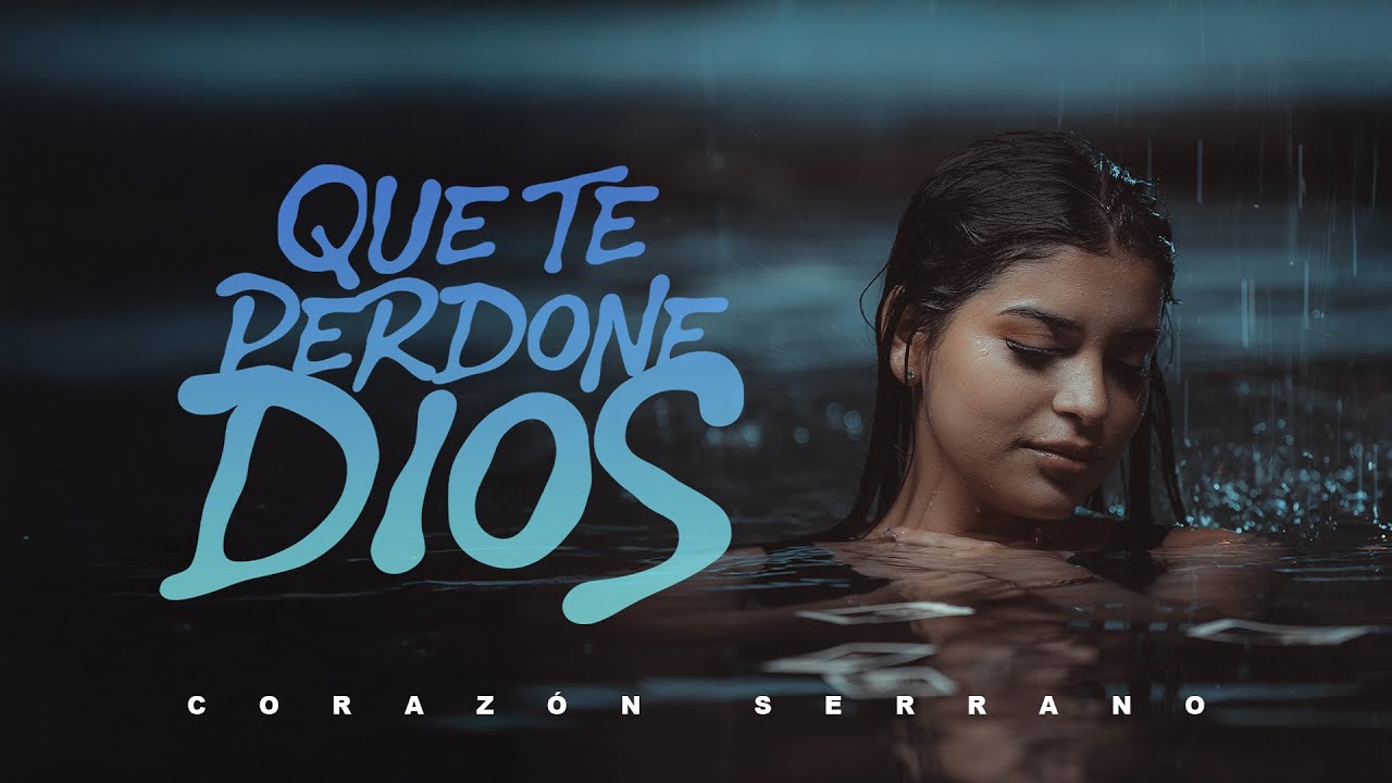 Watch Corazón Serrano - Que Te Perdone Dios (Video Oficial) on YouTube Watch Corazón Serrano - Que Te Perdone Dios (Video Oficial) on YouTube