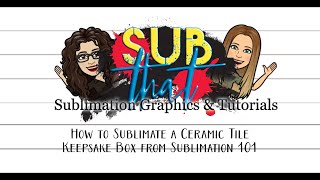 How to Sublimate a Ceramic Tile Keepsake Box