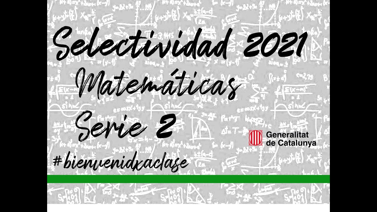 Examen resuelto selectividad EBAU Cataluña Junio 2021 Matemáticas (Serie 2)