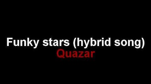 Quazar - Funky stars (hybrid song)