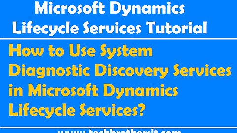How to Use System Diagnostic Discovery Services in Microsoft Dynamics Lifecycle Services