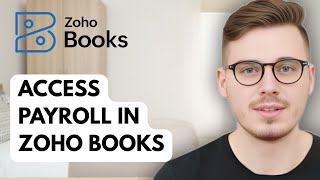 How To Access Payroll In Zoho Books [2025 Guide]