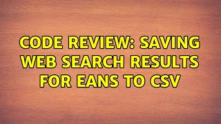 Code Review: Saving web search results for EANs to CSV