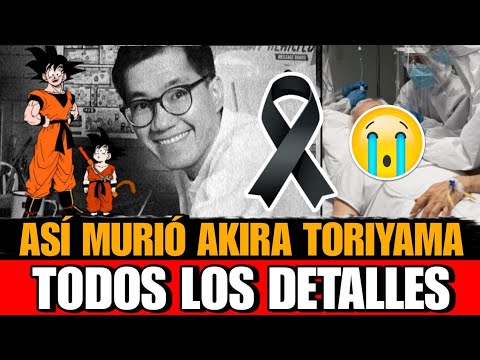 Asi murio Akira Toriyama  creador de Dragon Ball, DETALLE S de la MUERTE  de Akira Toriyama hoy