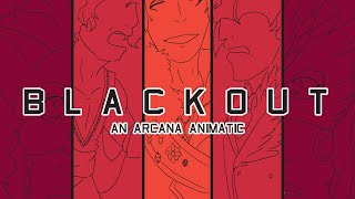 [The Arcana Animatic] Blackout