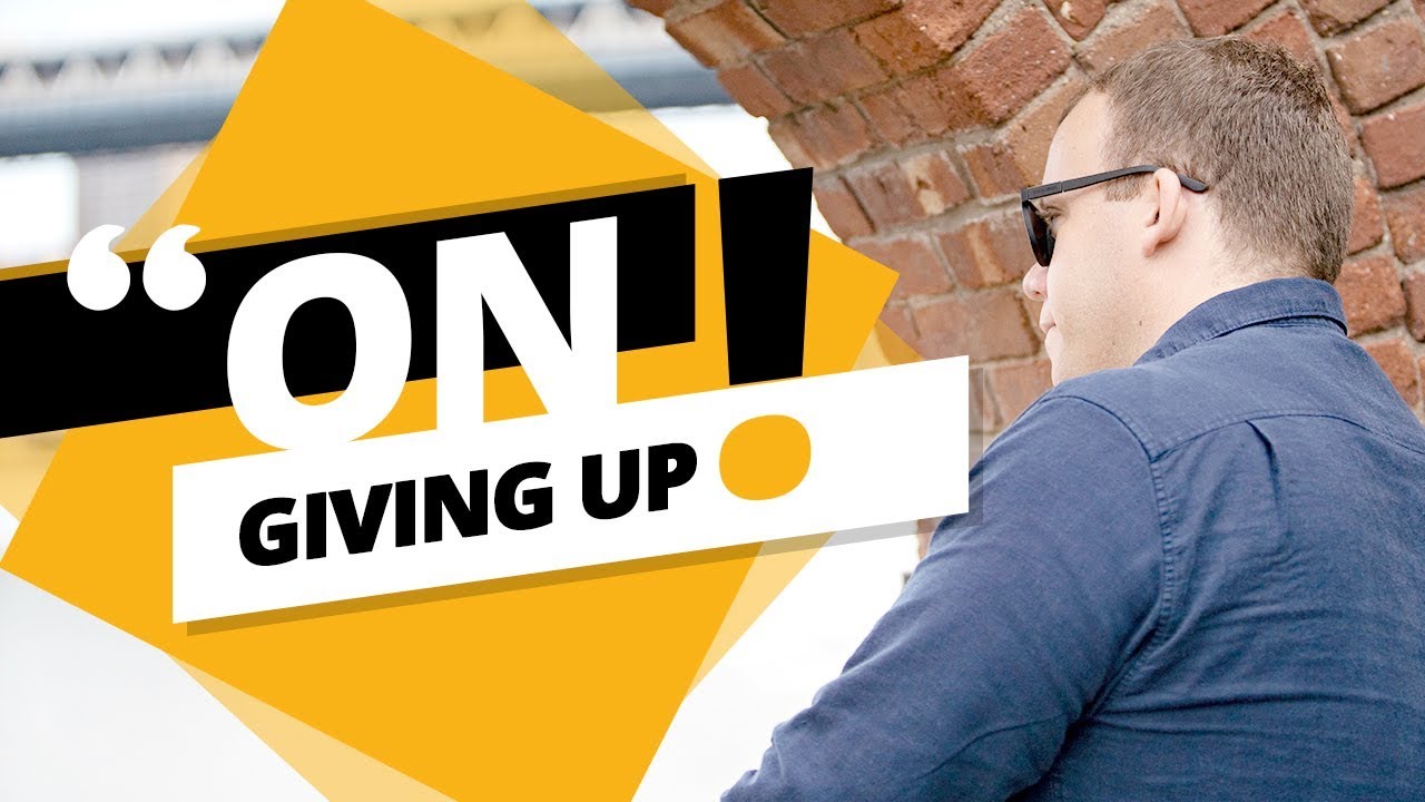 What To Do When You Feel Like Giving Up - YouTube