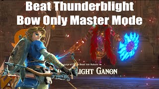 Defeating Thunderblight Ganon with a Bow Only in Master Mode | Zelda Breath of the Wild