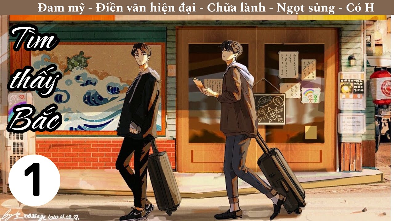(1) Tìm Thấy Bắc, truyện đam mỹ, điền văn hiện đại, có H, chữa lành, ngọt sủng, yêu thầm, nhẹ nhàng