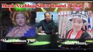 Round 2 Khub #3 - Moob Viet Sibtw Lug Txaj (Maiv Tshaus Vwj @ Kiab Muas) Paab Xaiv 5/24/2022