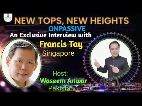 #ONPASSIVE,An Exclusive Interview with Francis Tay - Singapore, Host: Waseem Anwar- Pakistan