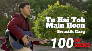 Download Lagu Tu Hai Toh Main Hoon | Song Cover By Swastik Garg | Sky Force | Arijit Singh | Afsana Khan | Tanishk MP3