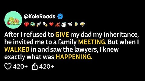 (FULL STORY) After I refused to give my dad my inheritance, he invited me to a family meeting...