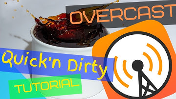 Overcast Deep Dive Tutorial