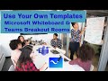 Microsoft Whiteboard - create your own templates and use them in Microsoft Teams breakout rooms