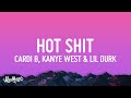 Cardi B - Hot Shit (Lyrics) feat. Kanye West & Lil Durk