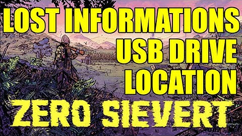 Where to Find Lost Informations USB Drive | ZERO Sievert