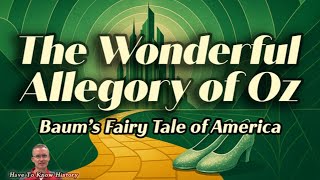 The Wonderful Allegory of Oz: Baum’s Fairy Tale of America