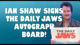 IAN SHAW SIGNS THE DAILY JAWS AUTOGRAPH BOARD!