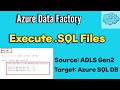 How to Execute .SQL Files in ADF | Source Files in ADLS Gen2 Container, Target is Azure SQL DB