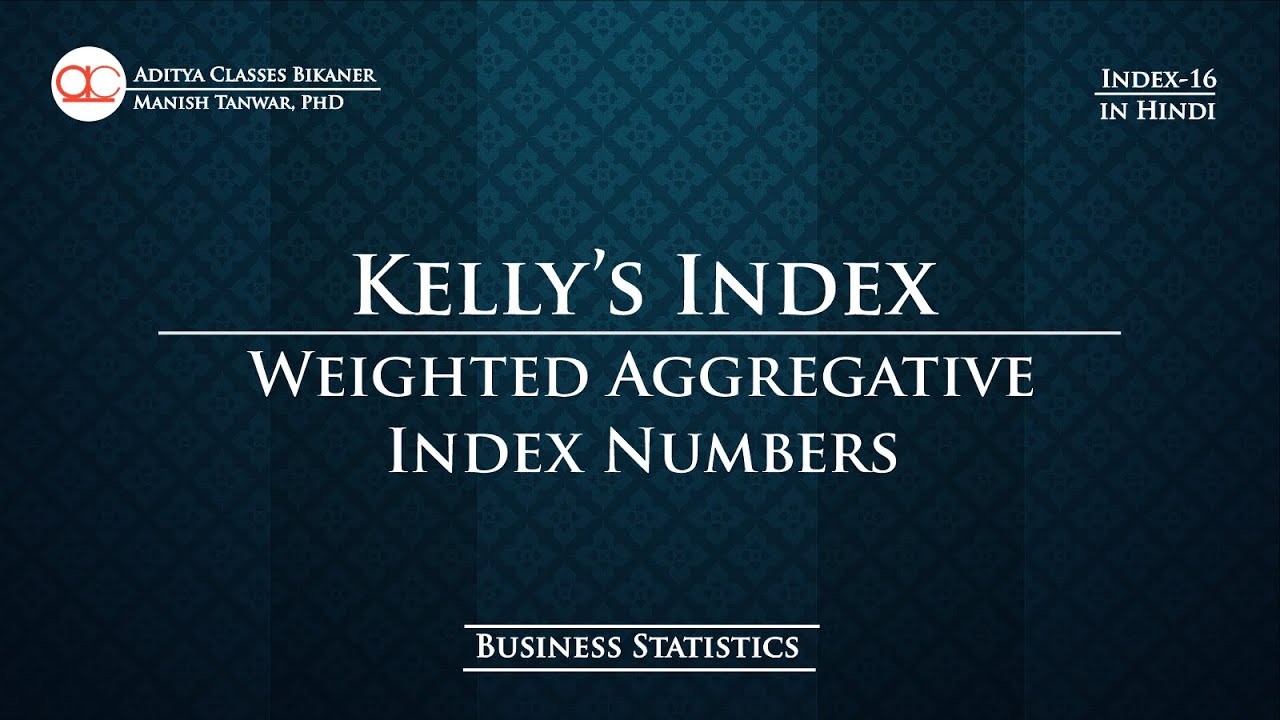 Index-16: Kelly's Index | Kelly's Weighted Aggregative Index (in Hindi)