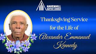 Thanksgiving Service for the Life of Alexander Emmanuel Kennedy