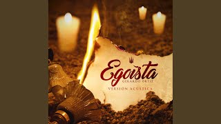 Egoísta (Versión Acústica)