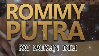 Rommy Putra feat New Monata - Ku Bukan Dia