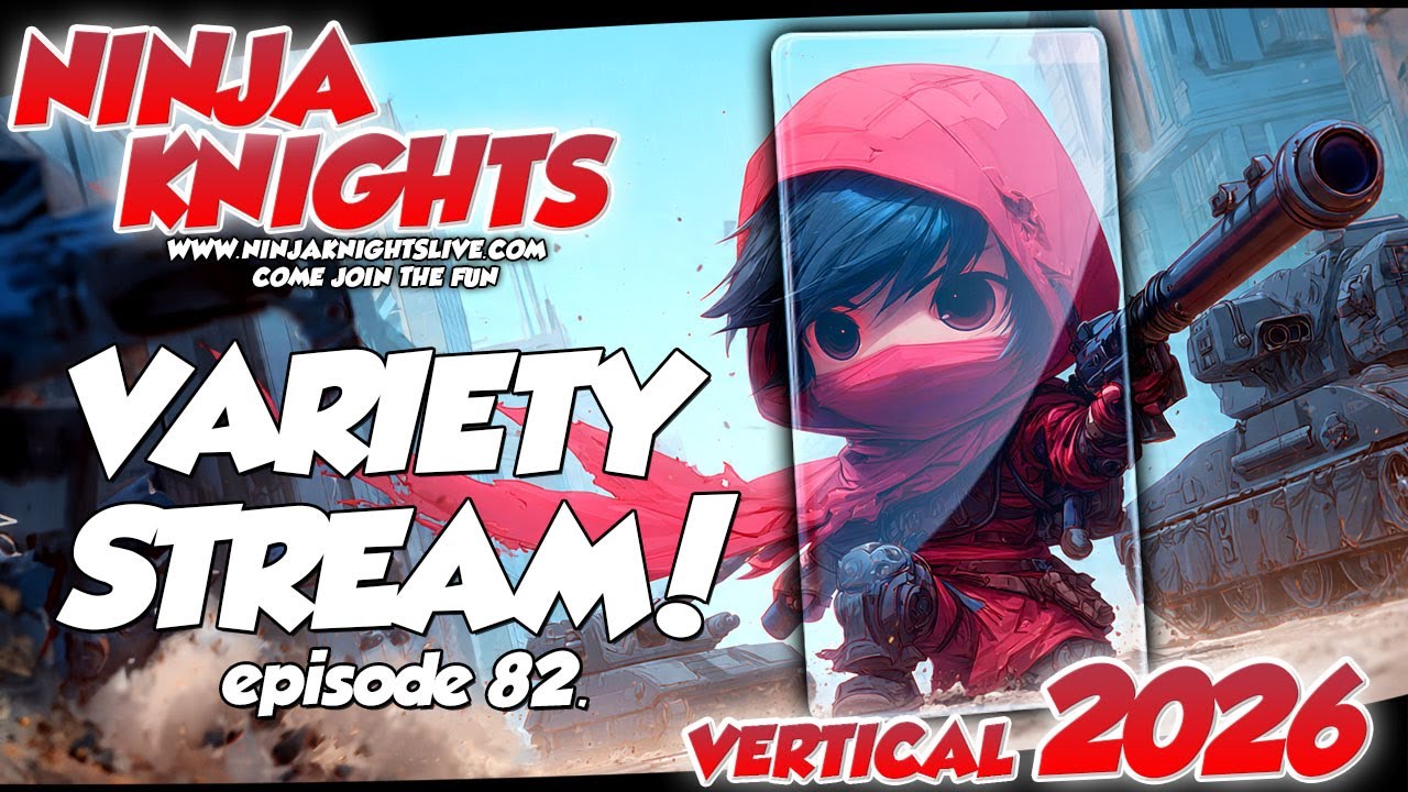 Variety Stream Vol.82: Join Lil Ninja & Knight 