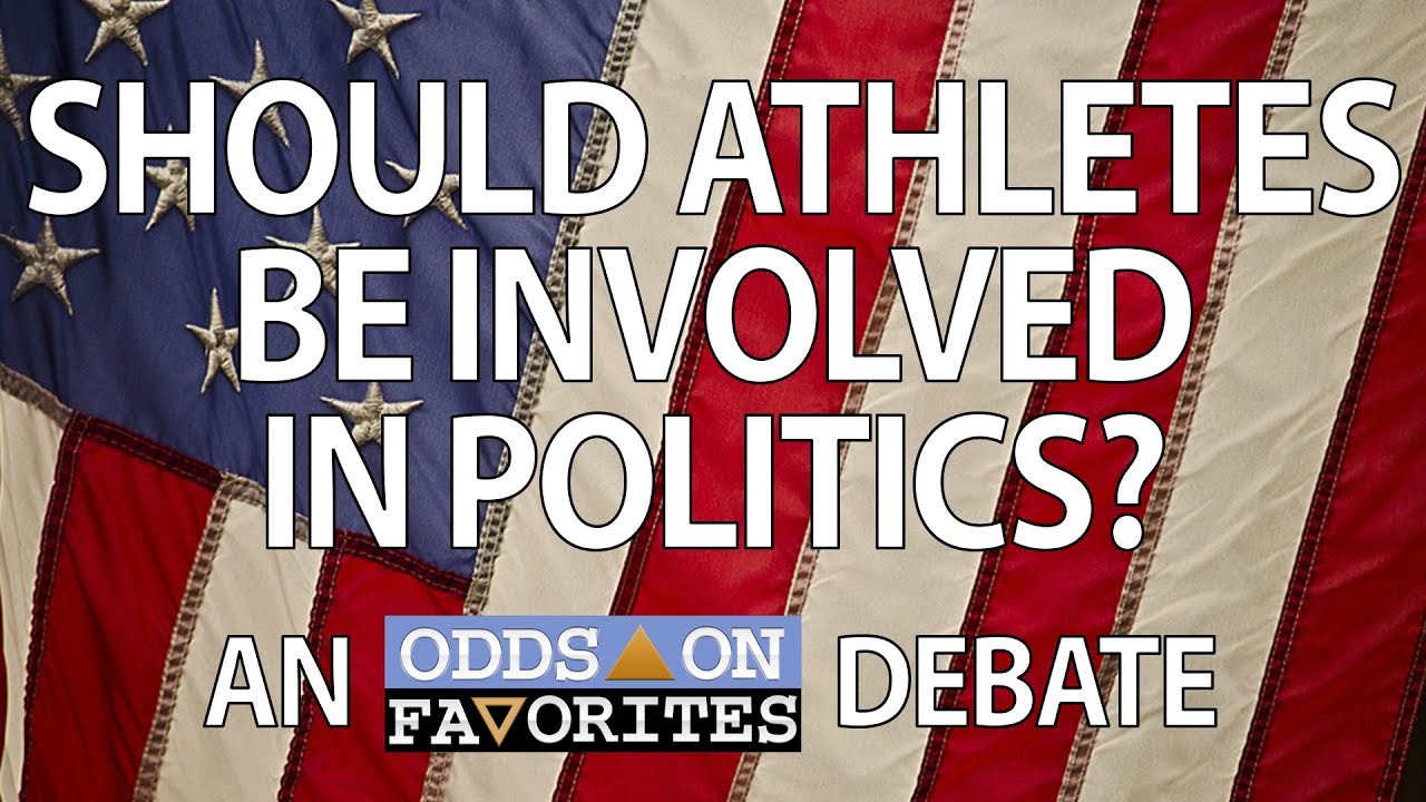 Should Athletes Be Involved in Politics? Odds On Favorites Podcast