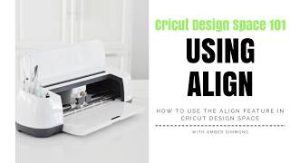 Cricut Design Space 101 - Using Align
