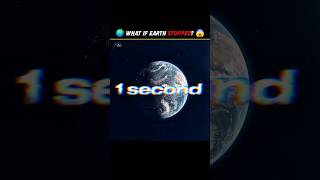 🌍 What If Earth Stopped for 1 Second? 😱 #Shorts