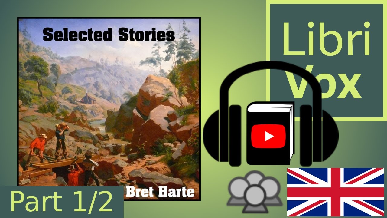 Selected Stories of Bret Harte by Bret HARTE read by Various Part 1/2 | Full Audio Book