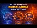 Key Techniques in Digital Media Production