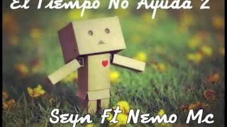 El Tiempo No Ayuda 2 - Seyn Ft Nemo Mc 2016