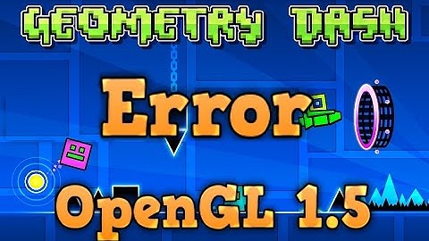 Como solucionar el Error OpenGL 1.5 de GEOMETRY DASH / Brayan CP