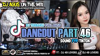 DJ AGUS TERBARU LAGU DANGDUT PART 46 SOUND FYP TIKTOK