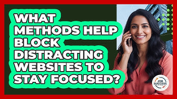 What Methods Help Block Distracting Websites To Stay Focused?