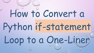 How to Convert a Python if-statement Loop to a One-Liner