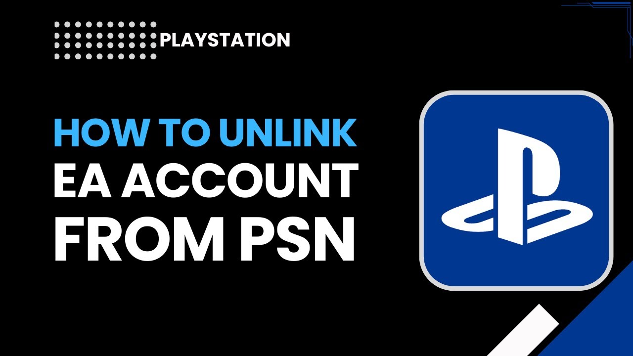 How to Unlink Your EA Account from PSN in 2026 | Full Step-by-Step ...