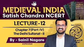 Medieval India | Satish Chandra NCERT | Lecture 12 Chapter 7 (Part IV) The Delhi Sultanat - II