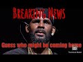 Breaking news Rkelly maybe coming home!