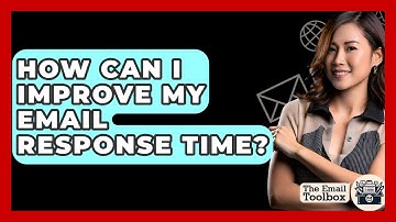 How Can I Improve My Email Response Time? - TheEmailToolbox.com