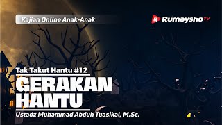 TAK TAKUT HANTU #12. GERAKAN HANTU - Ustadz M Abduh Tuasikal, M.Sc.