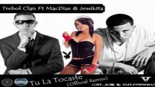 Trebol Clan Ft MacDize & Jessikita - Tu La Tocaste (Official Remix)