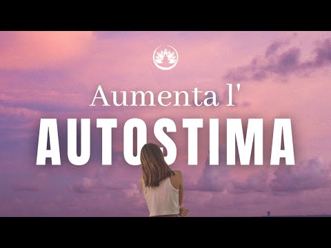 Aumenta l'autostima, credi in te stesso: Meditazione guidata | Kira Vanini