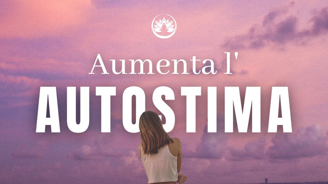 Aumenta l'autostima, credi in te stesso: Meditazione guidata | Kira Vanini