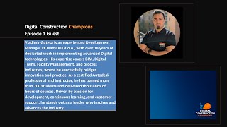 In Episode 1 - Learn why Vladimir Gutesa from Company TeamCAD is true Digital Construction Champion