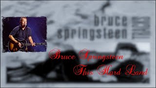 Bruce Springsteen - This Hard Land (Lyrics)